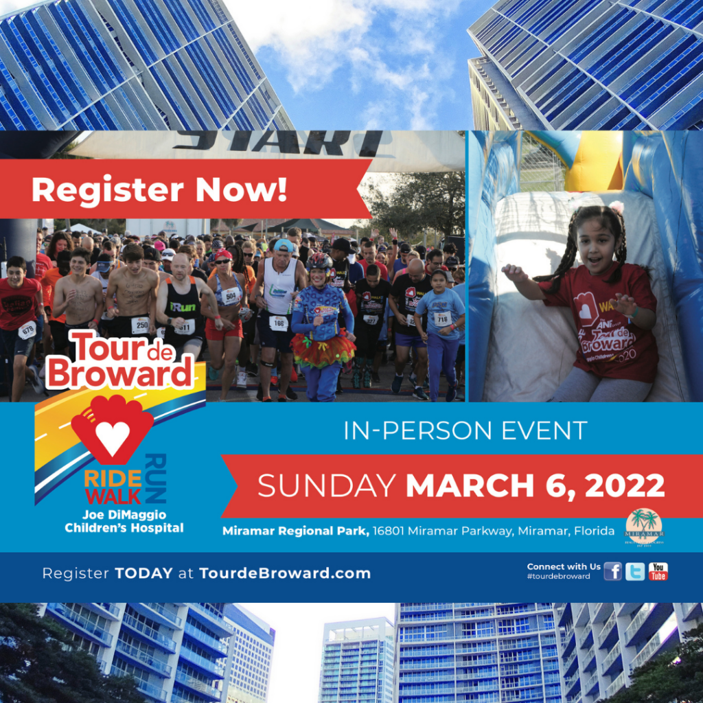 Joe DiMaggio Children's Hospital. Annual Tour de Broward event to be held on March 6th at Miramar Regional Park. All funds raised will support Joe DiMaggio Children's Hospital.