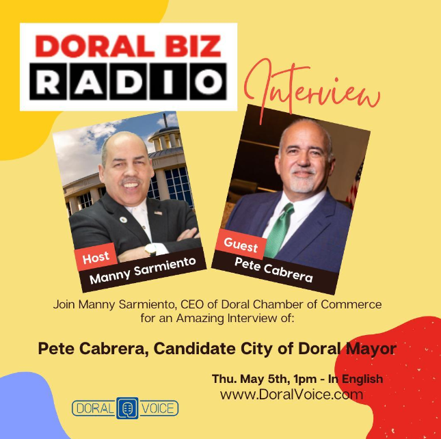 Join Manny Sarmiento, CEO of Doral Chamber of Commerce for an Interview of Pete Cabrera