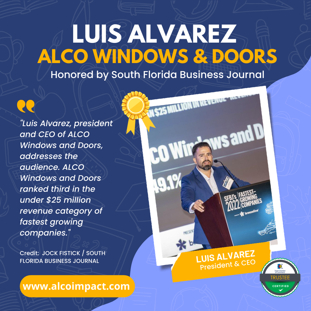 Trustee Member of Doral Chamber of Commerce. Luis Alvarez, President and CEO of ALCO Windows and Doors Honored by South Florida Business Journal.