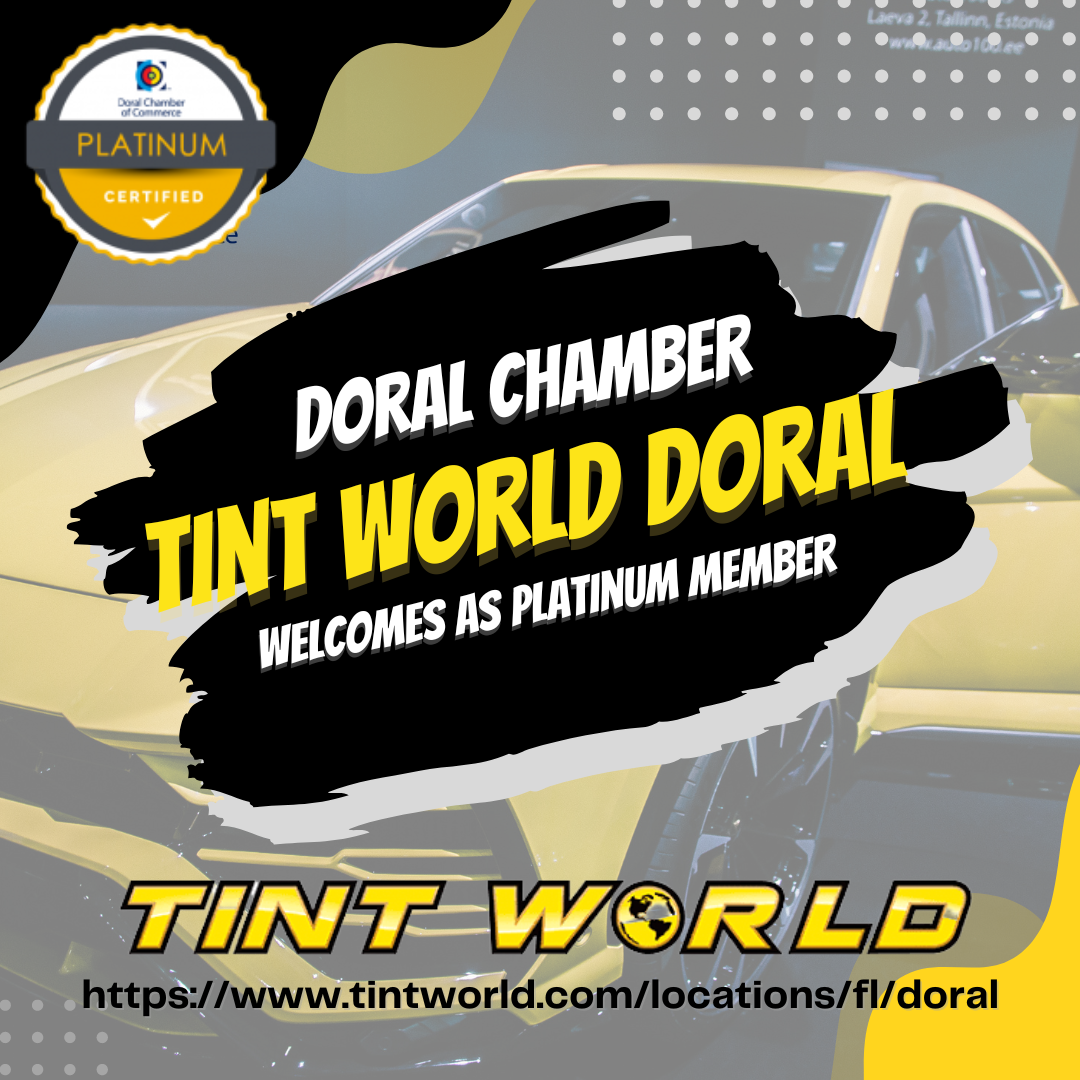 Doral Chamber of Commerce Proudly Welcomes Tint World as a New Platinum Member.