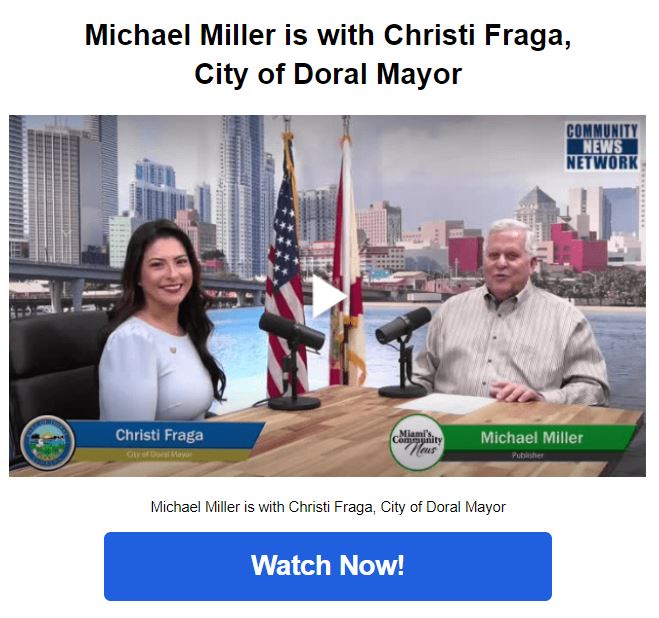 Christi Fraga, City of Doral Mayor is with Michael Miller Miami's Community Newspapers.