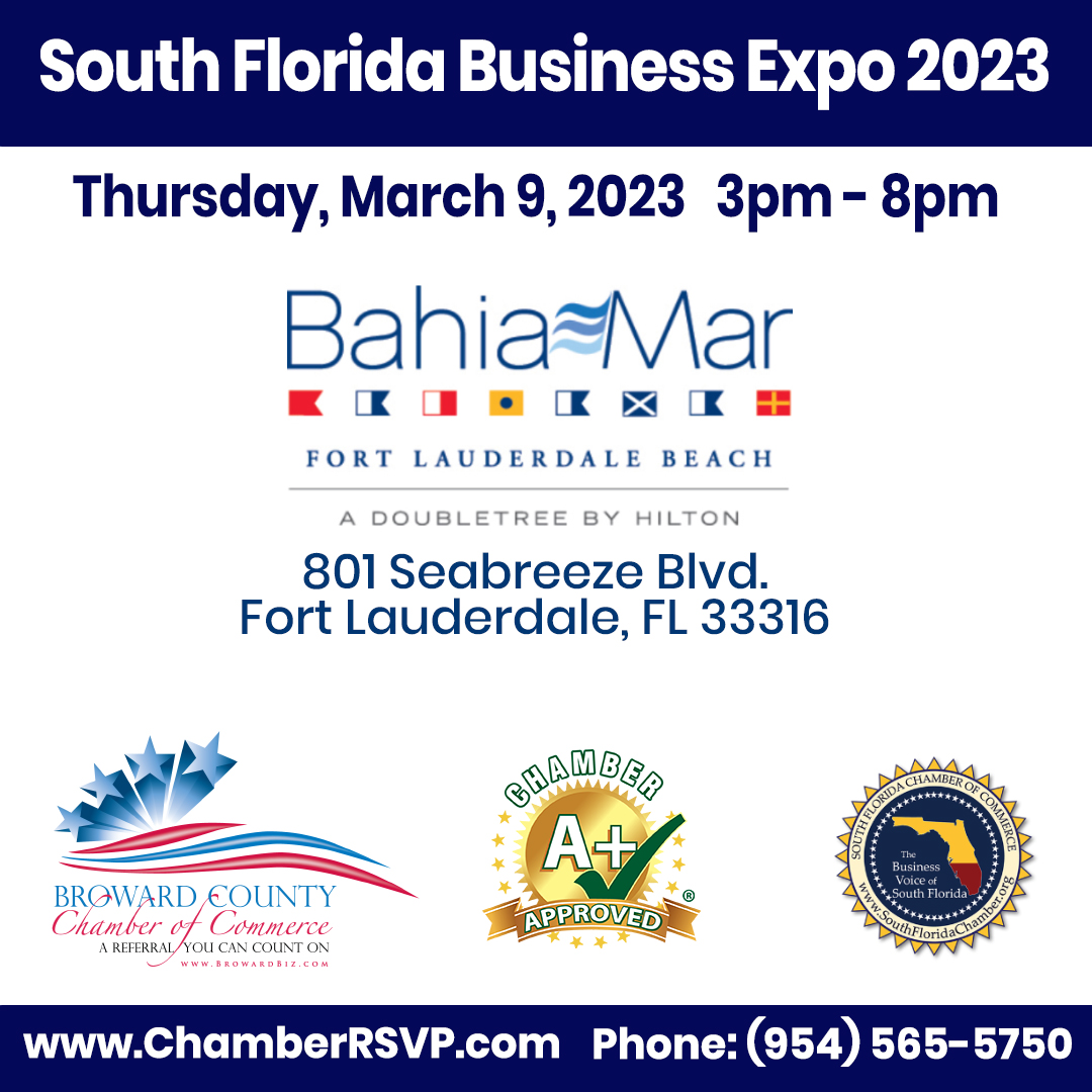 Broward County Chamber of Commerce Put Your BUSINESS, Your BRAND, Your PRODUCTS & SERVICES in the SPOTLIGHT at the 2023 South Florida Business Conference & EXPO. Featuring a Business to Business Trade Show, International Expo, Technology Show, Hospitality Showcase, Real Estate & Developers Showcase, Finance & Venture Capital Expose