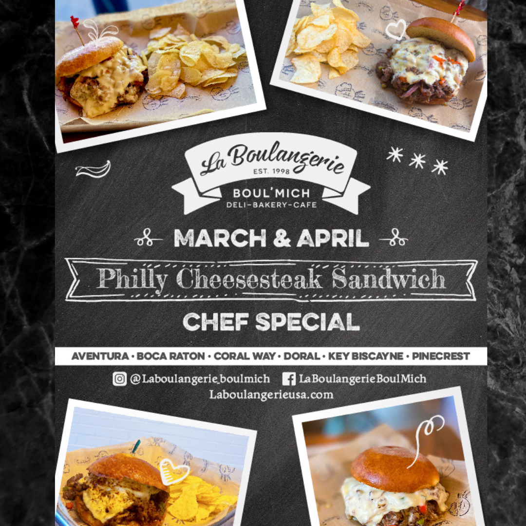 La Boulangerie Boul'Mich March Specials Get a taste of Philly with our Chef Special. Sauteed beefsteak, cooked with onions and peppers and smothered in Swiss cheese on a toasted brioche bun. Available at all locations through March and April.