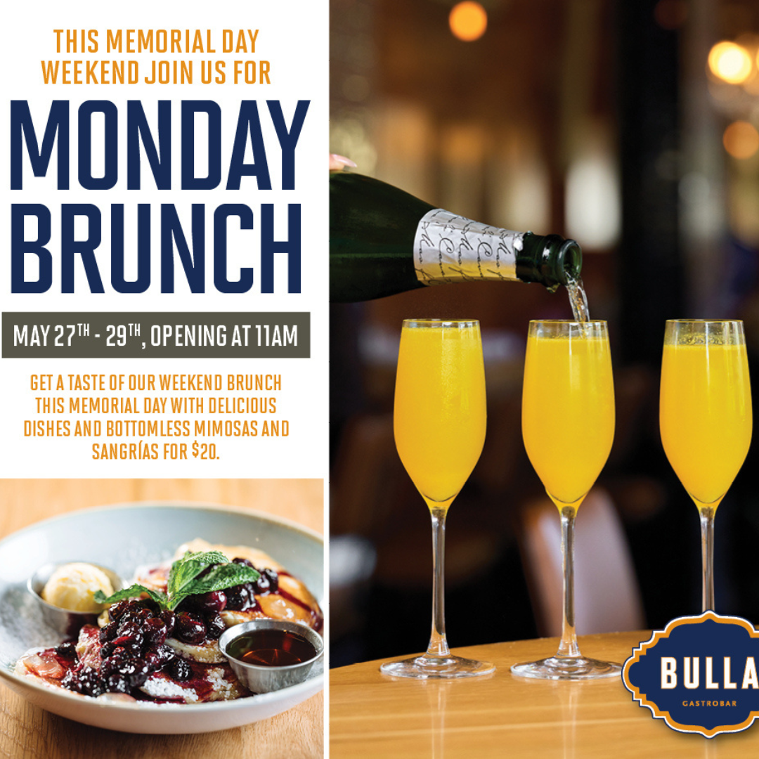 Bulla Gastrobar Come join us this Memorial day weekend (May 27th – 29th) and get a taste of our weekend brunch with delicious dishes and bottomless mimosas and sangrias for $20.