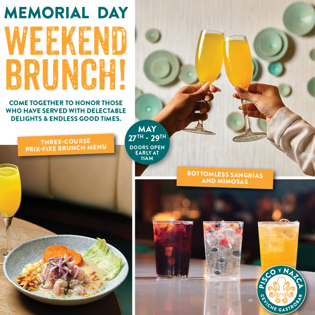 Pisco Y Nazca WEEKEND BRUNCH! Come together to honor those who have served with delectable delights & endless good times.