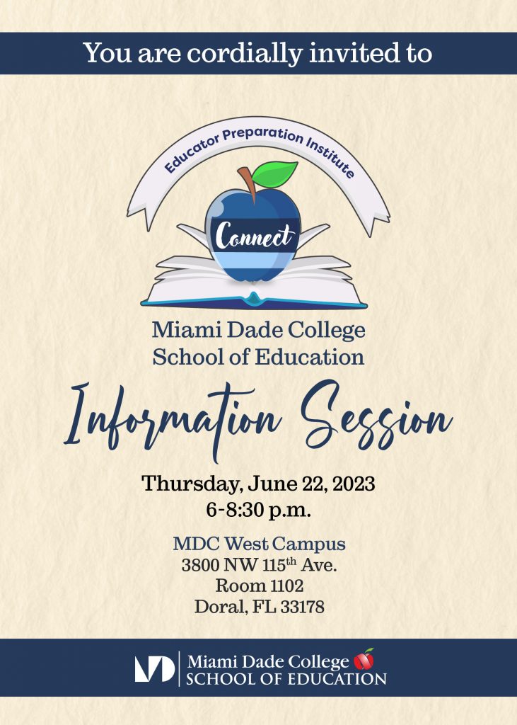 Miami Dade College West Campus and the School of Education invite you to this information session, to get a close view of great opportunities to become a professional or upscale your skills as an educator.g