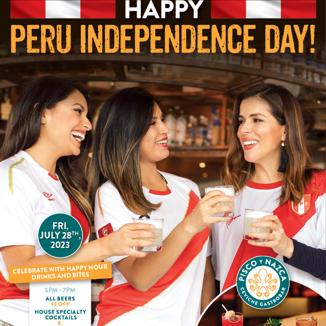 Pisco y Nazca Celebrate Peruvian Independence Day at Pisco y Nazca with happy hour drinks and bites, ﻿ from 5 to 7pm.