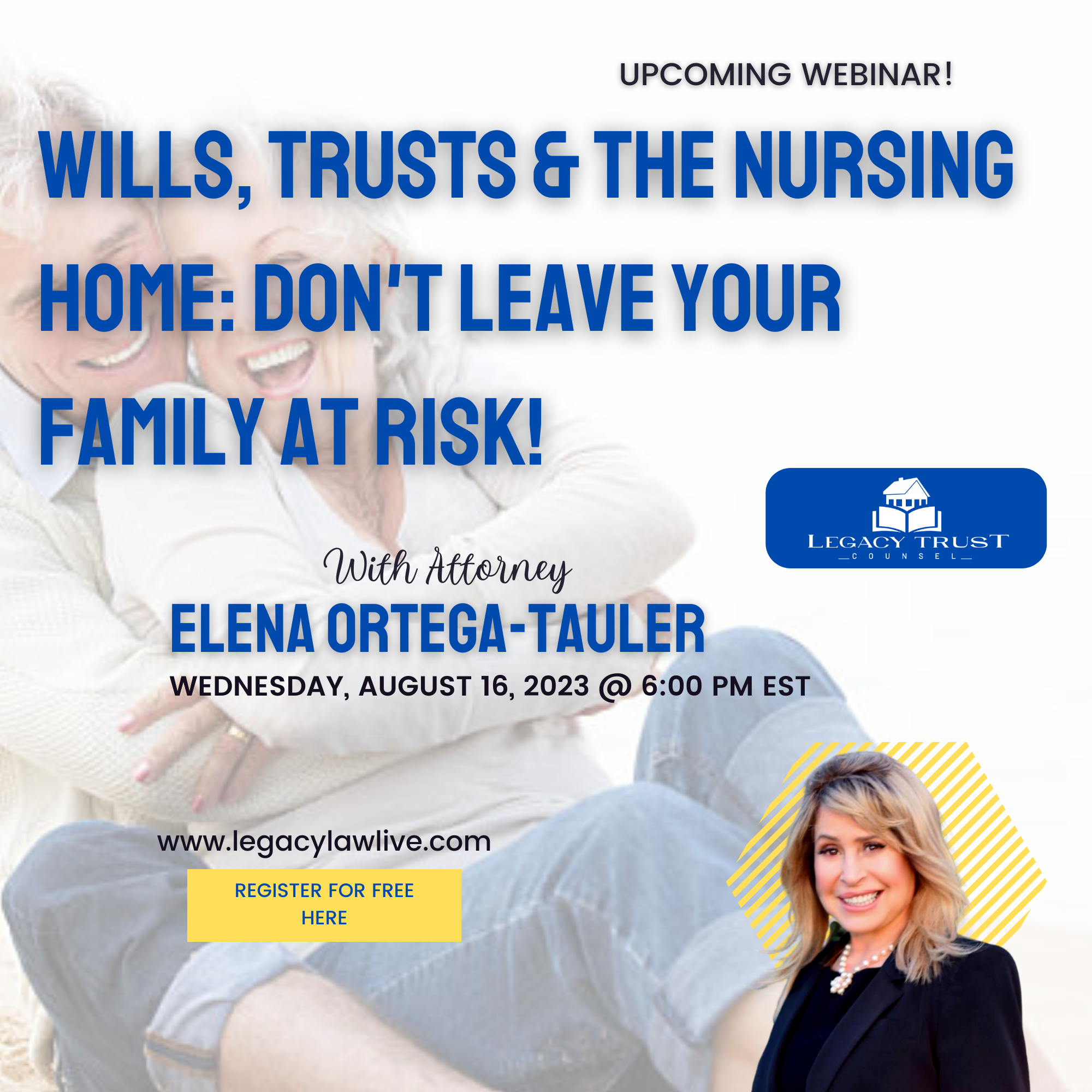 Legacy Trust Counsel Invite for Upcoming Free Live Webinar! Wills, Trusts & The Nursing Home: Don't Leave Your Family at Risk!