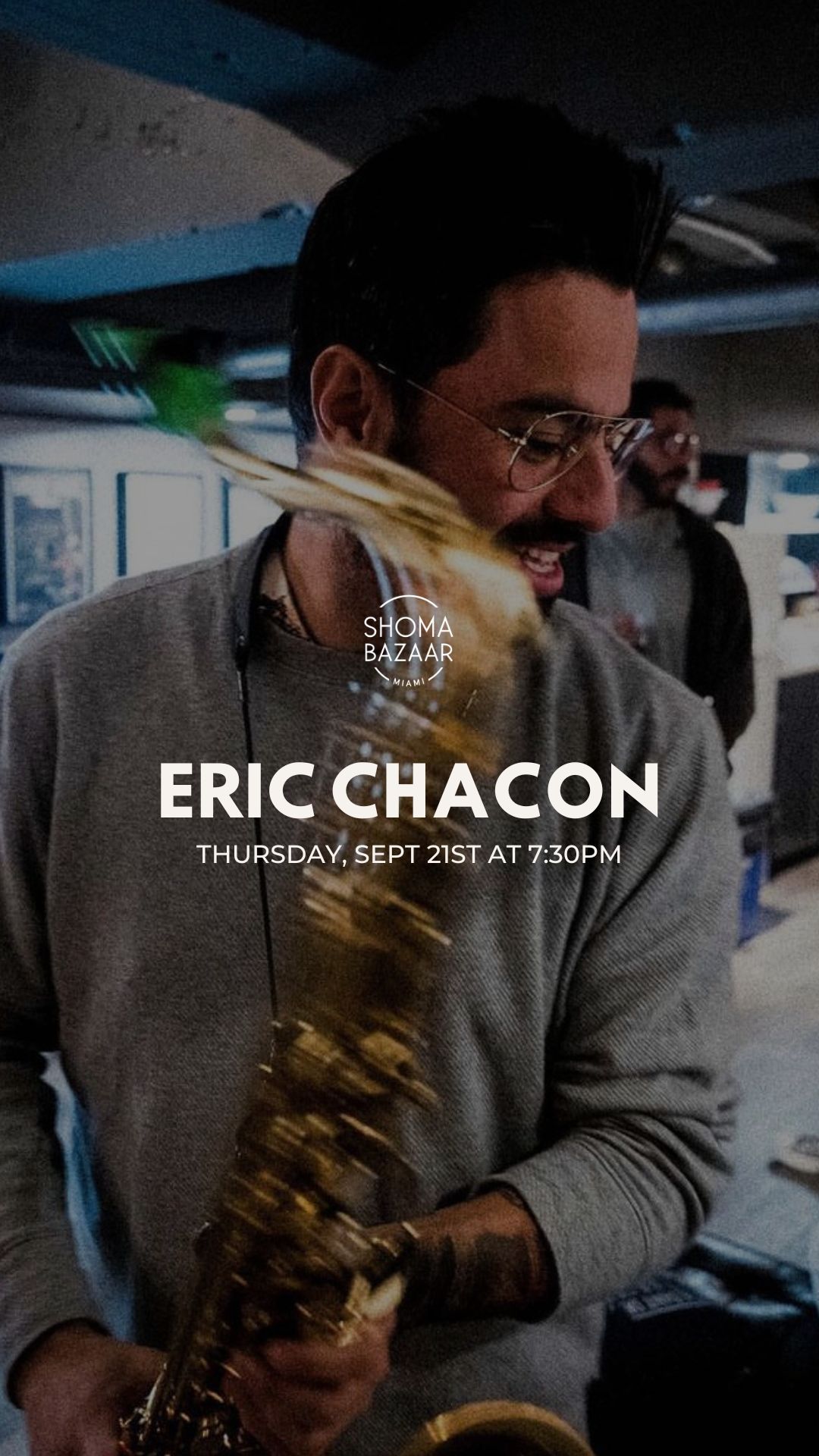 Shoma Bazaar Experience the captivating live saxophone performance by Eric Chacon this Thursday at 7:30 pm.