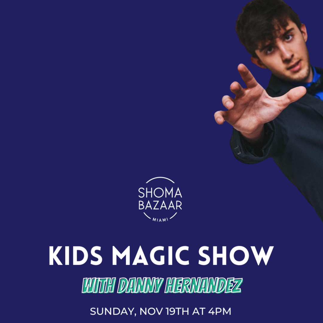 Shoma Bazaar Join us on November 19th for the magnificent Danny H Magic Show!