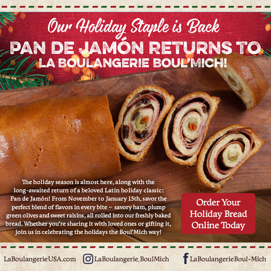 La Boulangerie Boul’Mich We are celebrating the long-awaited return of our beloved Latin holiday classic: Pan de Jamon!