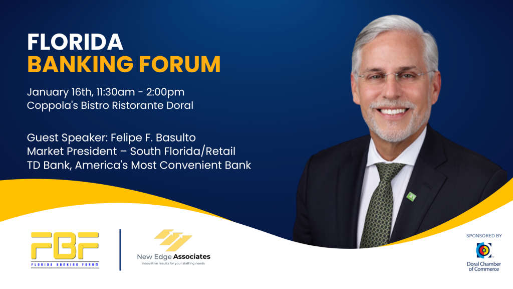 Florida Banking Forum at Doral "Building the Future of Banking" January 16th, 11:30am - 2:00pm Connect, learn, and grow with the Florida Banking Forum at Doral