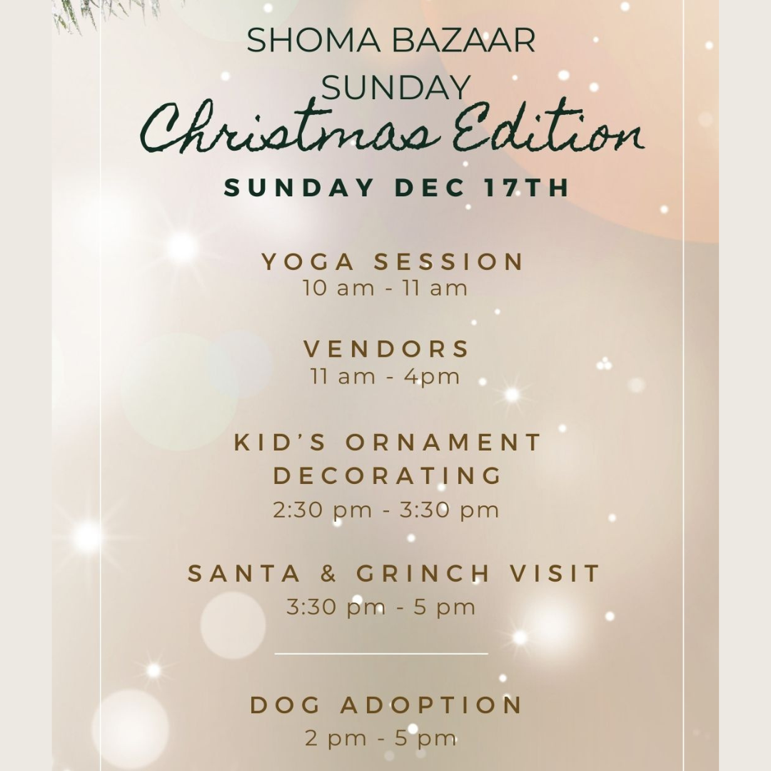 Shoma Bazaar Join us this Sunday for our special holiday-themed monthly pop-up event! We have a fantastic lineup of activities planned throughout the day.