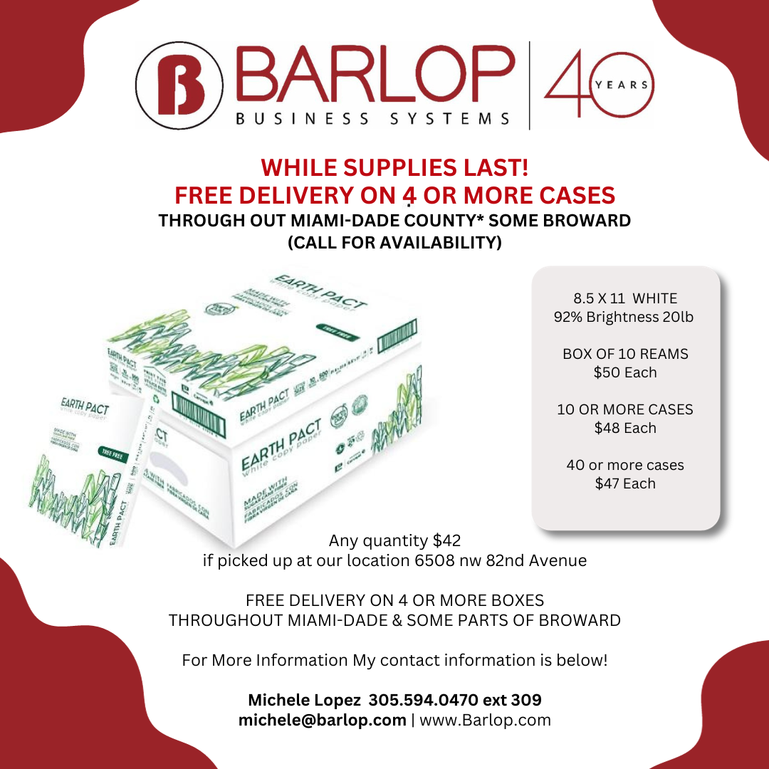 Barlop Business Systems Paper Promo WHILE SUPPLIES LAST! FREE DELIVERY ON 4 OR MORE CASES THROUGH OUT MIAMI-DADE COUNTY* SOME BROWARD