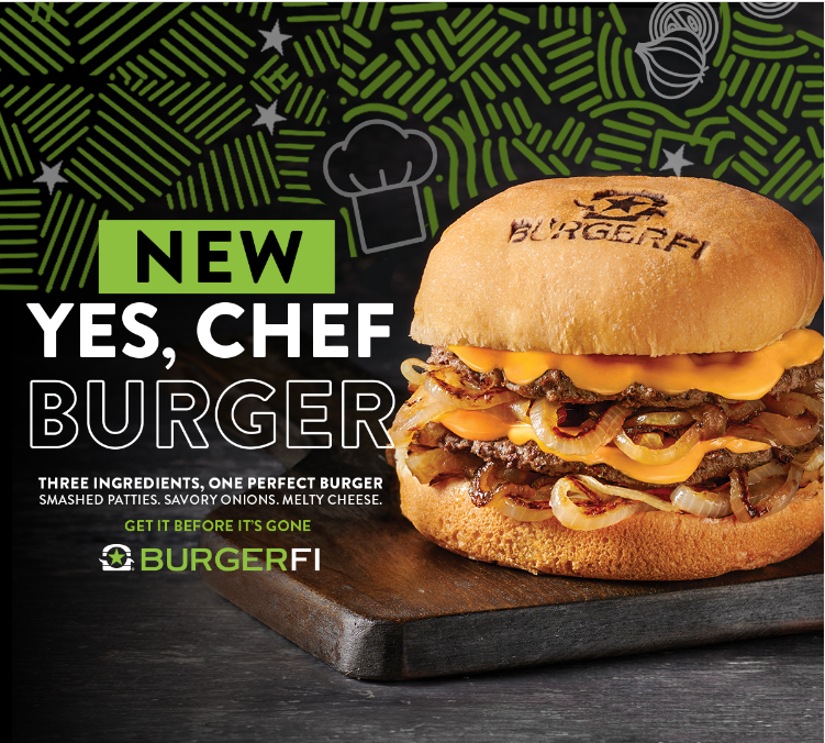 BURGERFI Introducing our NEW Yes, Chef Burger: Double All-Natural Angus Beef smashed with Caramelized Onions and American Cheese!