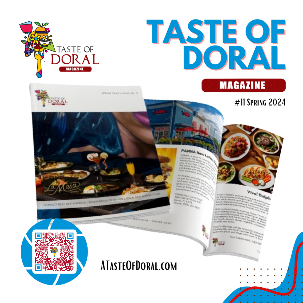 Dive into the flavors of Doral with the Spring 2024 Edition of Taste of Doral™ Magazine!
