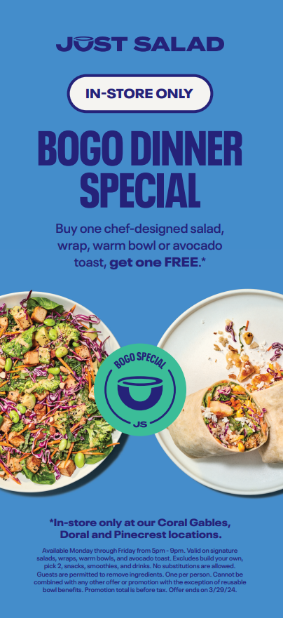 Just Salad is offering a BOGO Dinner Special available Monday through Friday (5 - 9 P.M.).