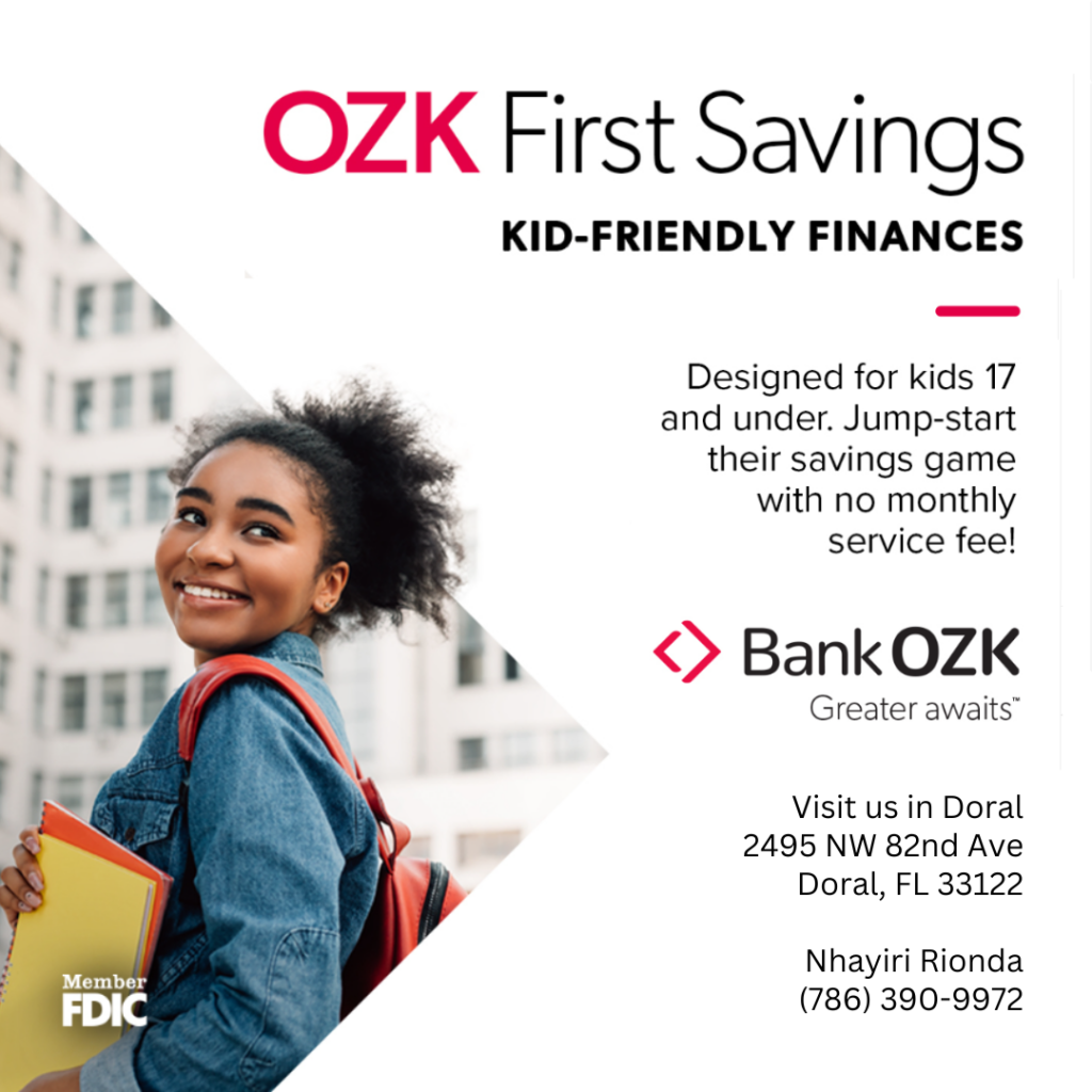 BankOZK Doral Branch First Savings, Kid-Friendly Finances. Designed for Kids 17 and Under. Jump start their savings game with no monthly service fee