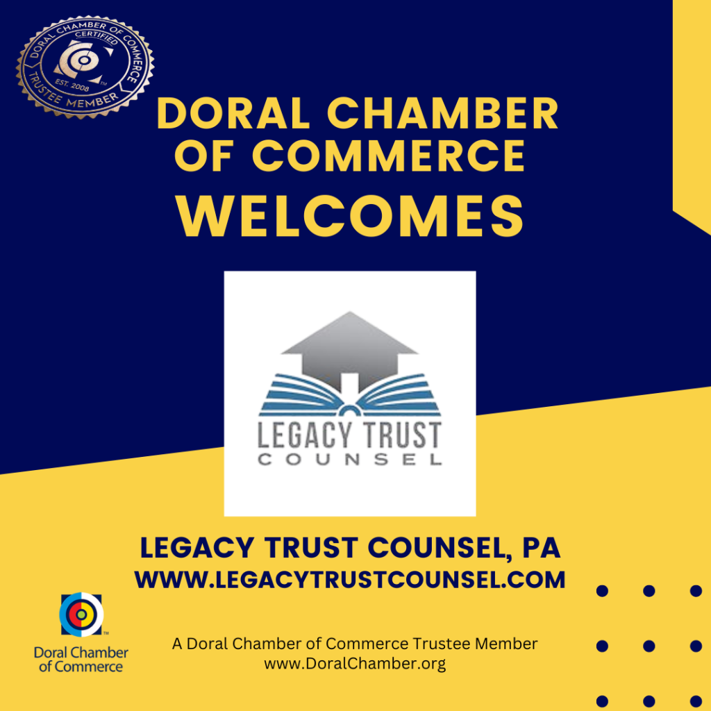 Doral Chamber of Commerce Proudly Welcomes Back Legacy Trust Counsel, PA. as a Trustee Member