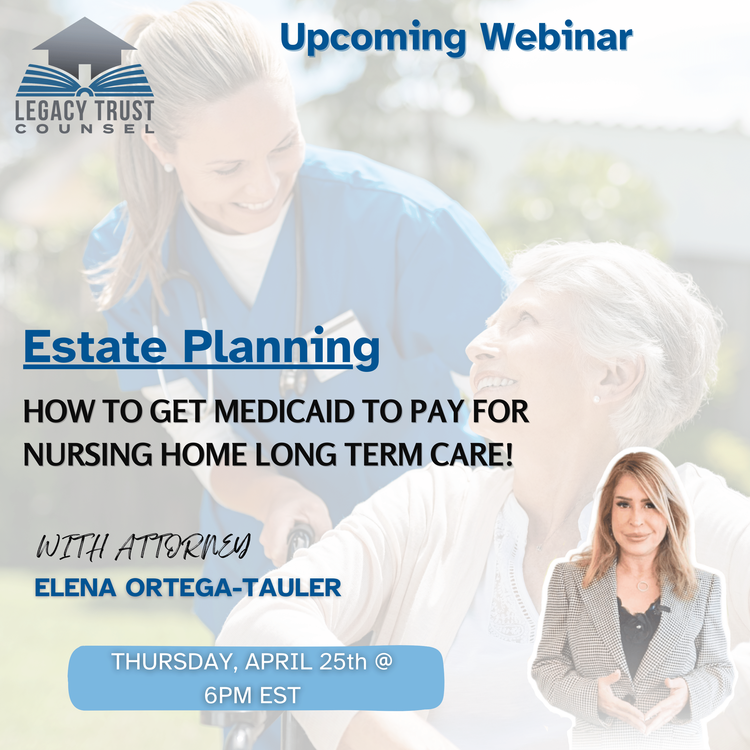 Legacy Trust Counsel ESTATE PLANNING: How To Get Medicaid To Pay For Nursing Home Long Term Care!
