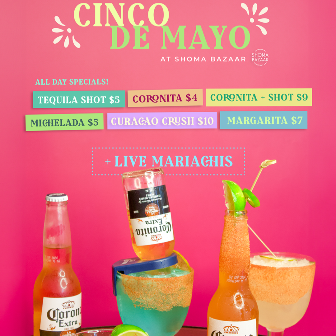 SHOMA BAZAAR Cinco de Mayo It's going to be an unforgettable day filled with excitement, live music, and the finest Mexican spirits, Tequila Centinela & Mezcal Dos Hombres.