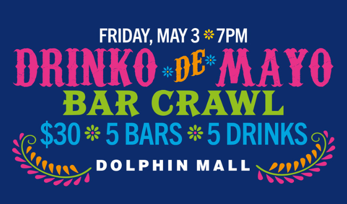 Vivo! Dolphin Mall presents Drinko De Mayo Bar Crawl