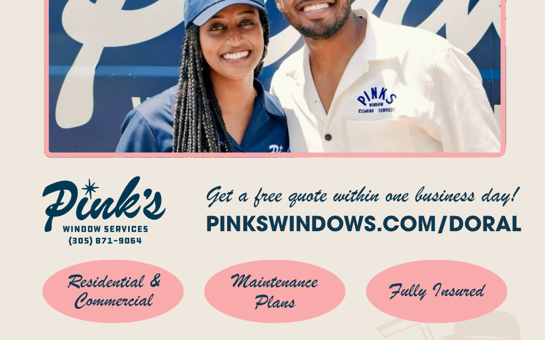Pink’s Windows Doral  Doral, Say Goodbye to Streaky Windows with Pink’s!