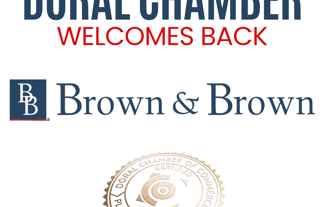 Doral Chamber of Commerce Proudly Welcomes Back Brown & Brown Insurance Services, Inc. as a Platinum Member.