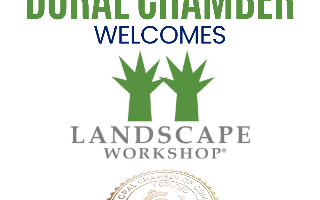 Doral Chamber of Commerce Proudly Welcomes Landscape Workshop as a Platinum Member.