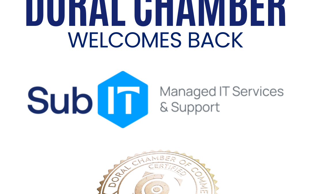 Doral Chamber of Commerce Proudly Welcomes Back SubIT Managed IT Services & Support as a Trustee Member.
