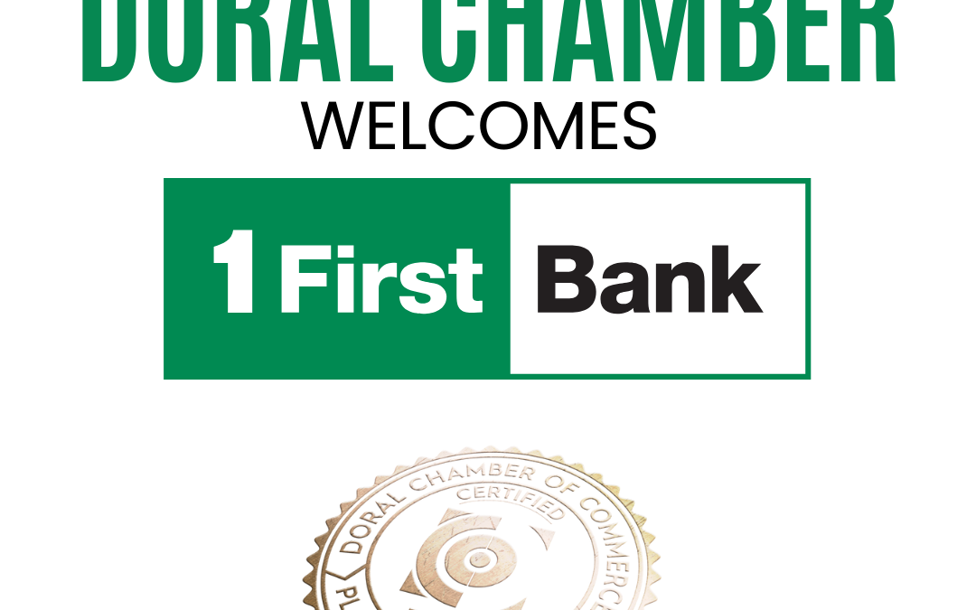 Doral Chamber of Commerce Proudly Welcomes 1 First Bank as a Platinum Member.