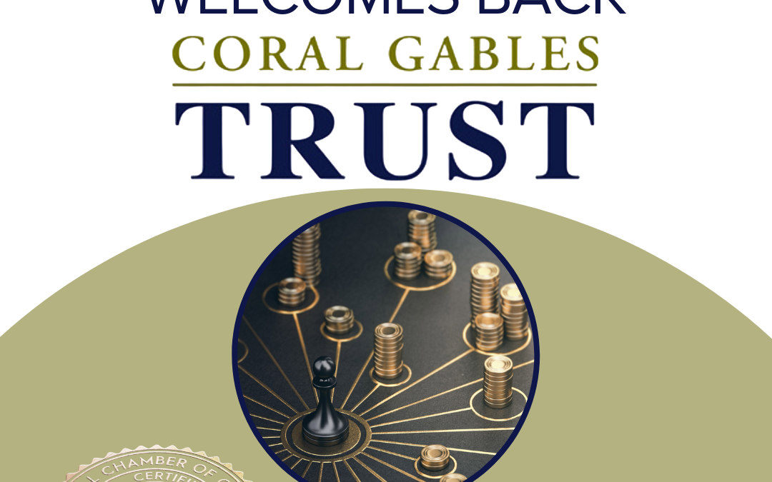 Doral Chamber of Commerce Proudly Welcomes Back Coral Gables Trust as a Platinum Member.