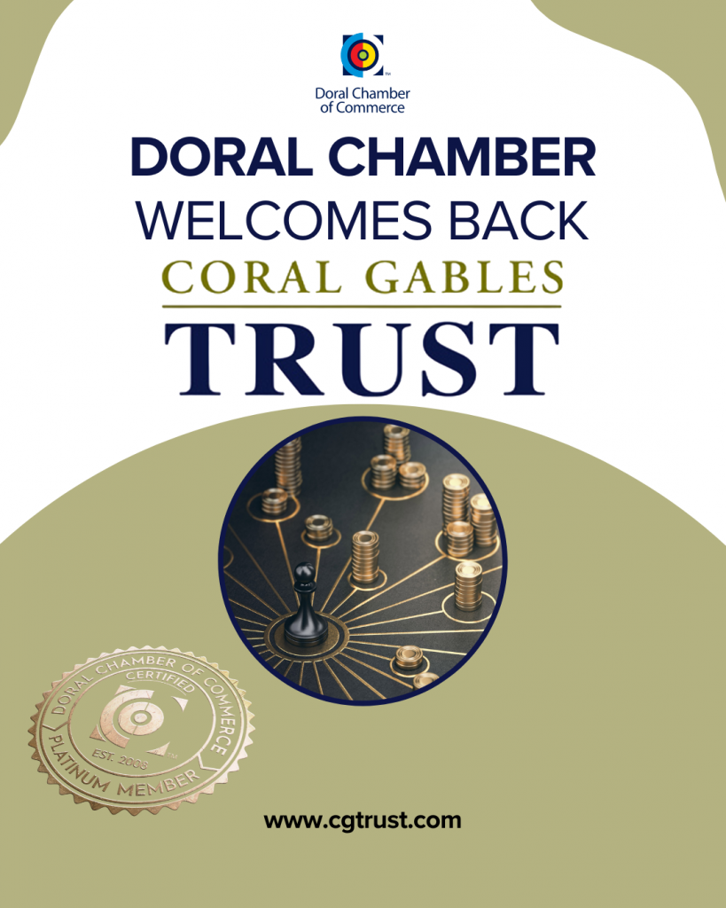 Doral Chamber of Commerce Proudly Welcomes Back Coral Gables Trust as a Platinum Member.