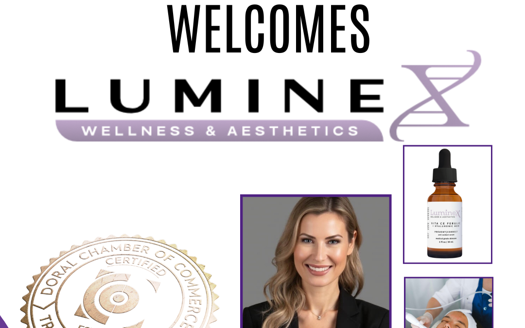 Doral Chamber of Commerce Proudly Welcomes Luminex Wellness & Aesthetics as a Trustee Member.