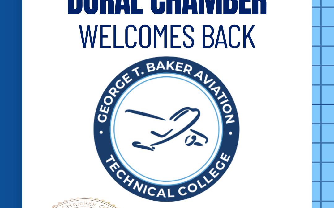 Doral Chamber of Commerce Proudly Welcomes Back George T. Baker Aviation Technical College as a Platinum Member.