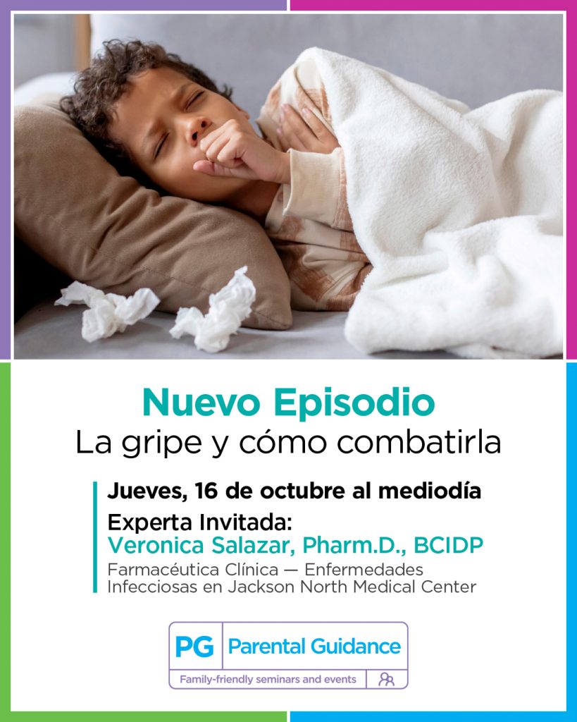 Jackson Health System Parental Guidance: La gripe y cómo combatirla