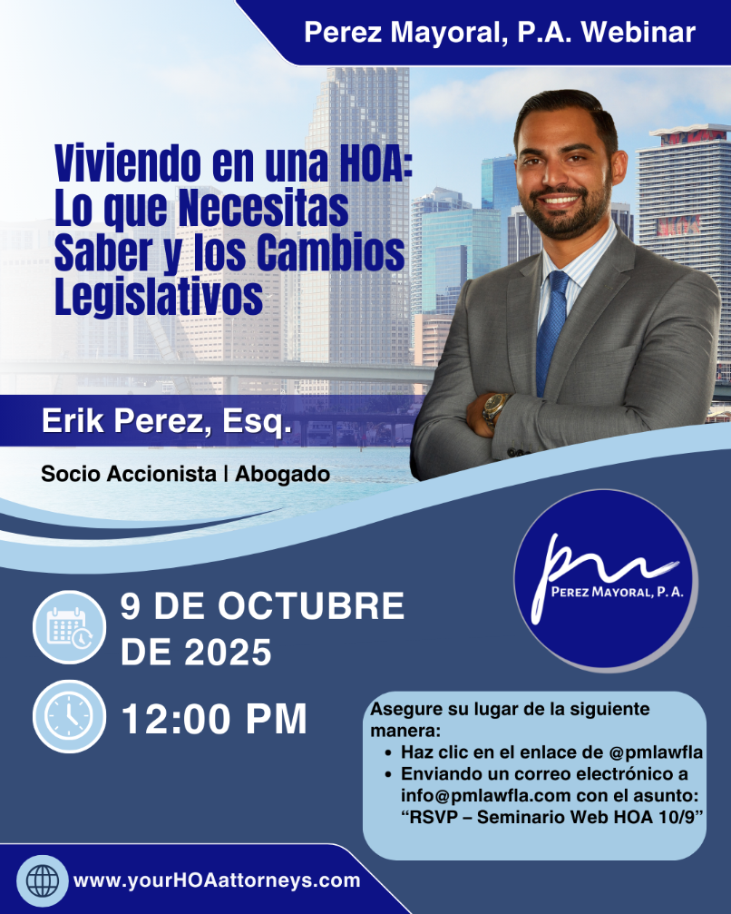 Perez Mayoral, P.A. WEBINAR GRATUITO Perez Mayoral, P.A. ﻿ "Viviendo en una HOA: Lo que Necesitas Saber y los Cambios Legislativos" 9 de octubre, 12 pm