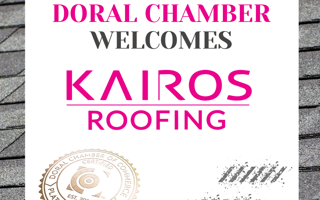 Doral Chamber of Commerce Proudly Welcomes Kairos Roofing as a Platinum Member.
