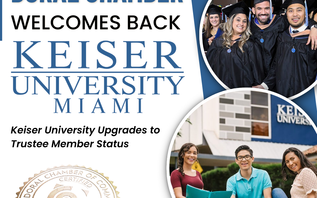 Doral Chamber of Commerce Proudly Welcomes Back Keiser University Miami with an Upgraded Trustee Membership.