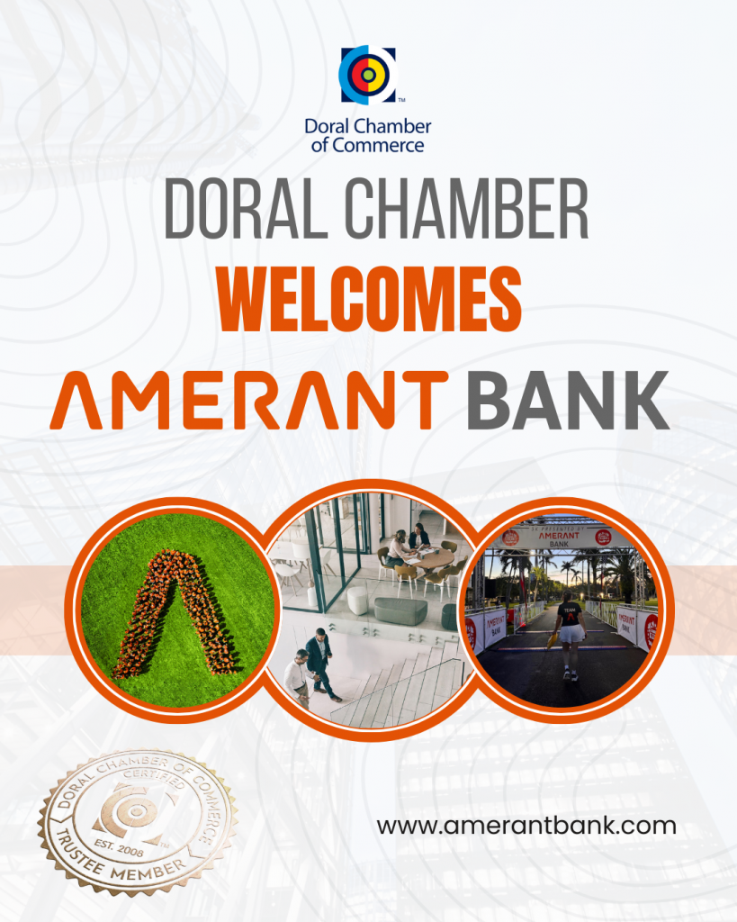 Doral Chamber of Commerce Proudly Welcomes Amerant Bank as a Trustee Member.