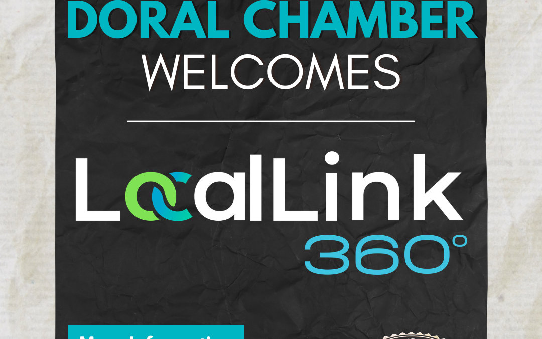 Doral Chamber of Commerce Proudly Welcomes LocalLink 360° as a Platinum Member.