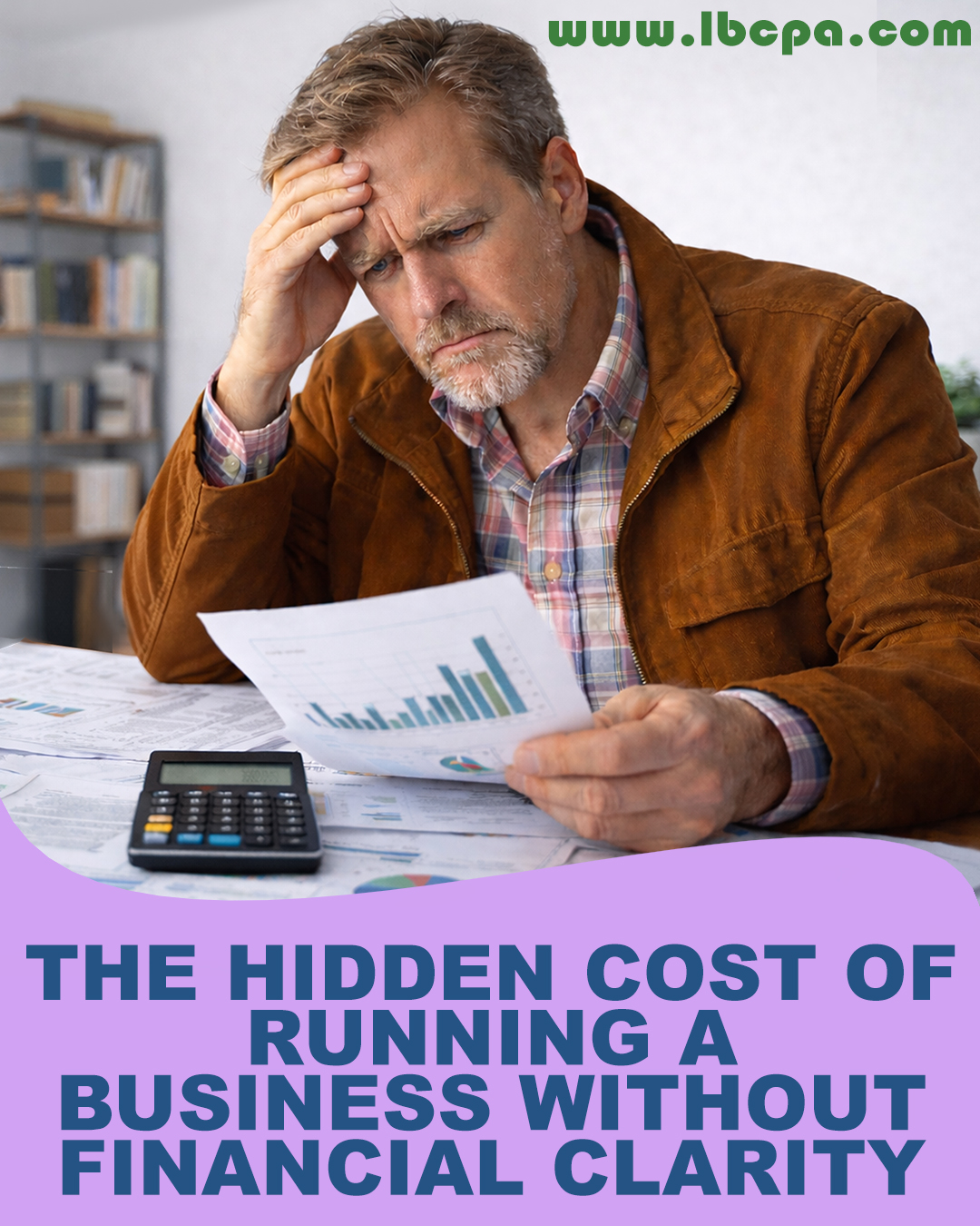 Lord Breakspeare Callaghan LLC THE HIDDEN COST OF RUNNING A BUSINESS WITHOUT FINANCIAL CLARITY…