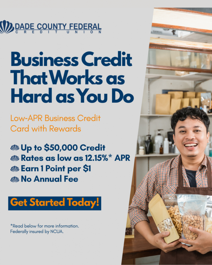 Dade County Federal Credit Union Business Credit That Works as Hard as You Do