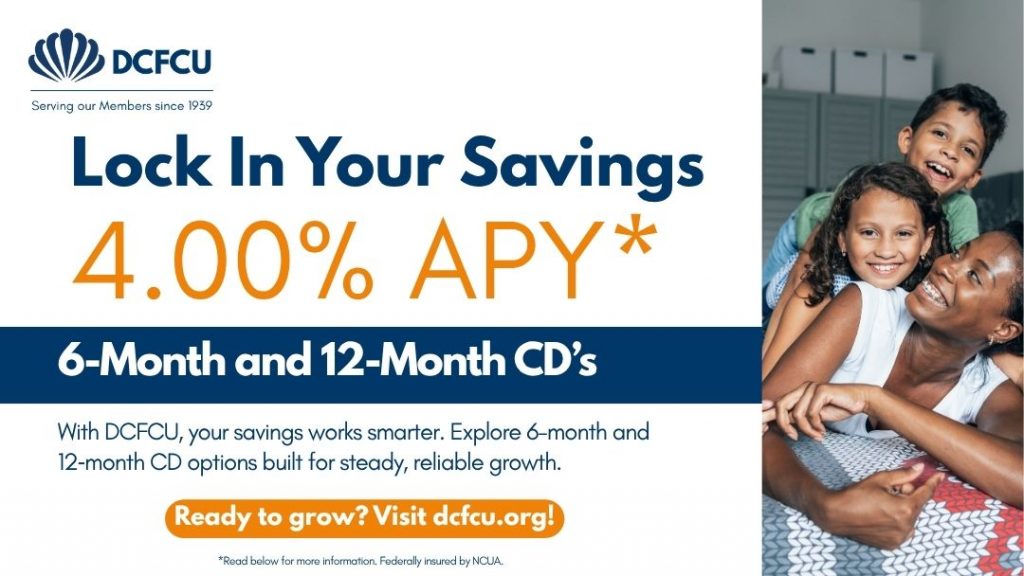 Dade County Federal Credit Union Lock In Your Savings 4.00% APY* 6-Month and 12-Month CD's
