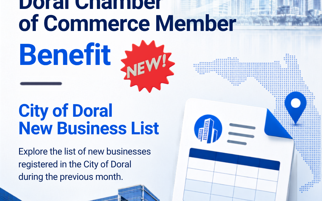 Doral Chamber of Commerce New Businesses in the City of Doral Explore the list of new businesses registered in the City of Doral during the previous month. View the list online or download a Microsoft Excel copy for your records.