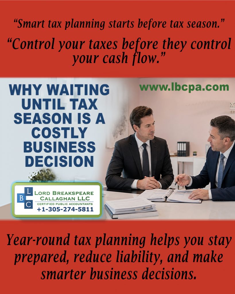 Lord Breakspeare Callagh WHY WAITING UNTIL TAX SEASON ﻿IS A COSTLY BUSINESS DECISION