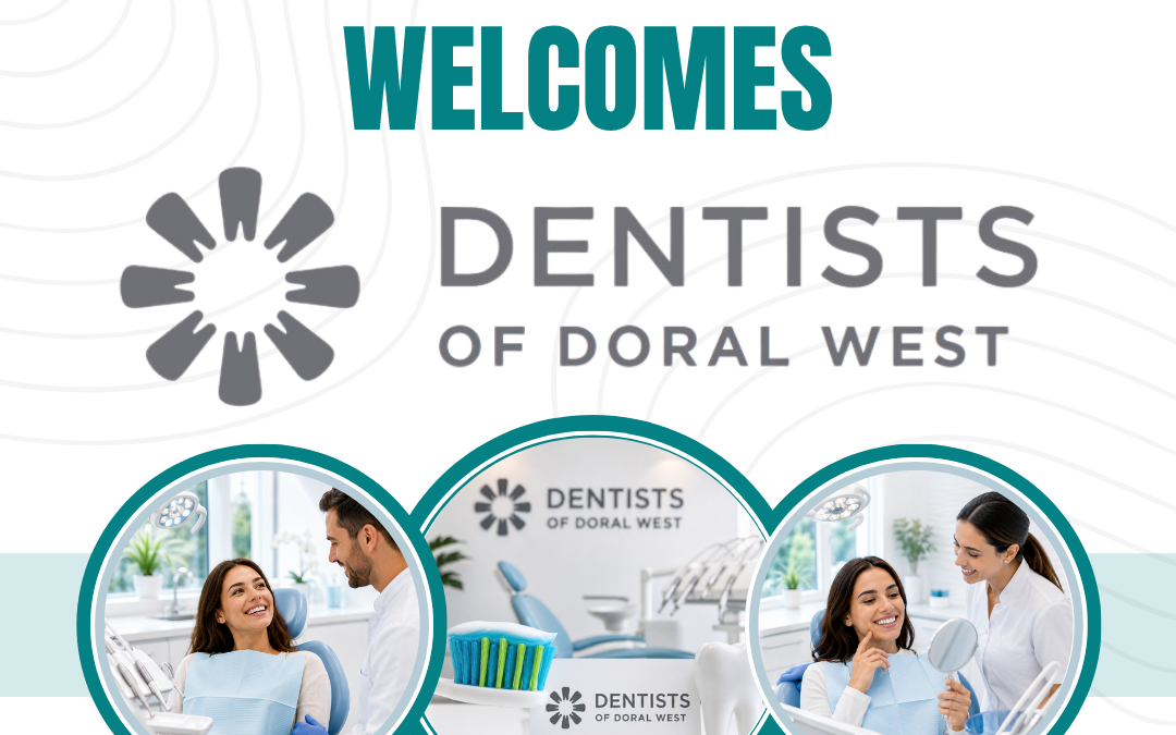 Doral Chamber of Commerce Proudly Welcomes Dentists of Doral West as a Platinum Member.