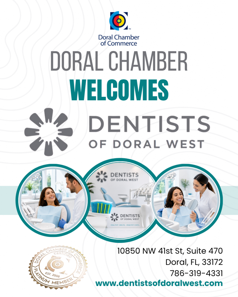 Doral Chamber of Commerce Proudly Welcomes Dentists of Doral West as a Platinum Member.