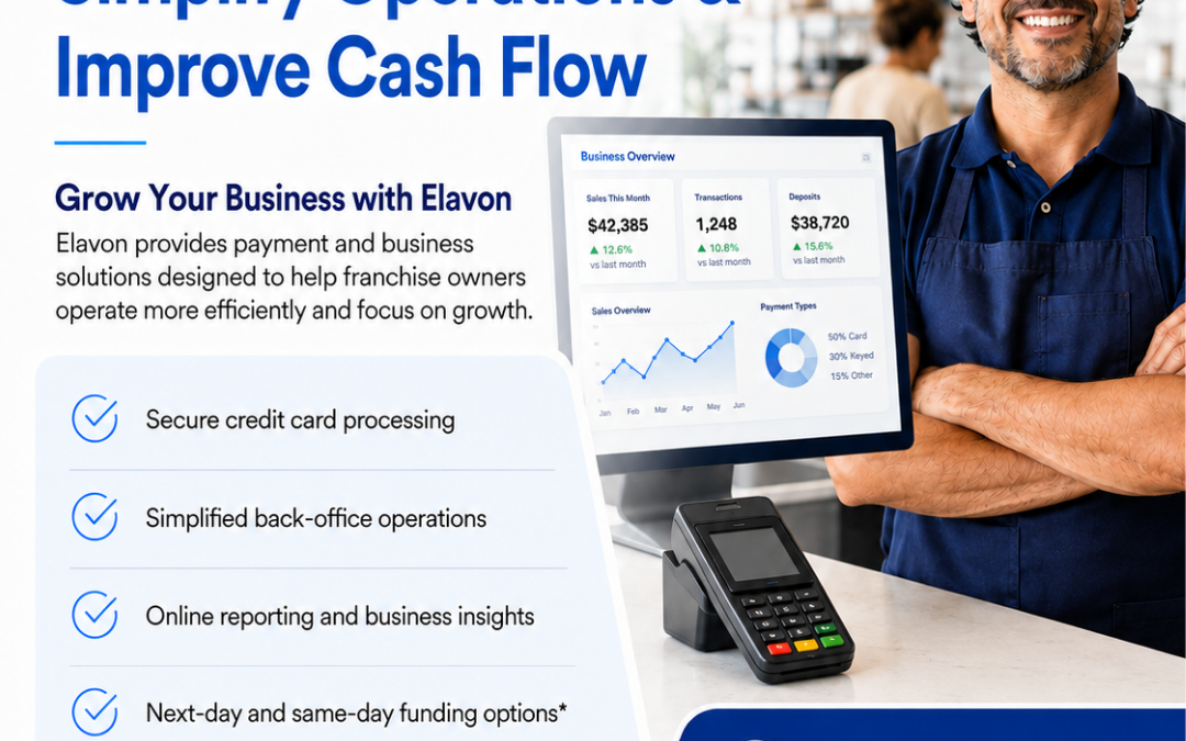 Grow Your Franchise with Elavon by U.S. Bank: Simplify Operations & Improve Cash Flow