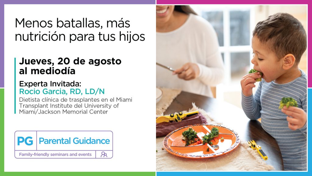 Jackson Health System ﻿Parental Guidance: Menos batallas, más nutrición para tus hijos